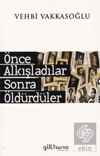 Önce Alkışladılar Sonra Öldürdüler