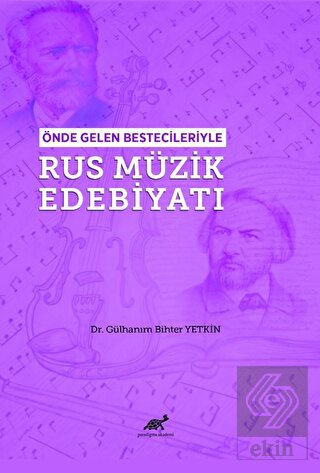 Önde Gelen Bestecileriyle Rus Müzik Edebiyatı
