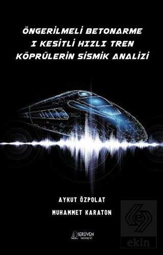 Öngerilmeli Betonarme 1 Kesitli Hızlı Tren Köprüle