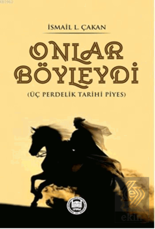 Onlar Böyleydi - Üç Perdelik Tarihi Piyes