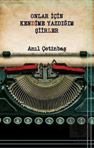 Onlar İçin Kendime Yazdığım Şiirler