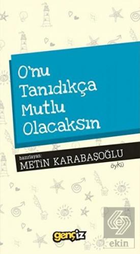 O\'nu Tanıdıkça Mutlu Olacaksın