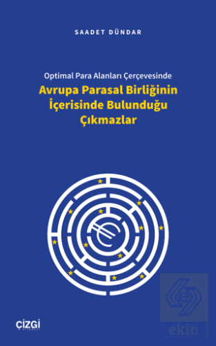 Optimal Para Alanları Çerçevesinde Avrupa Parasal Birliğinin İçerisinde Bulunduğu Çıkmazlar
