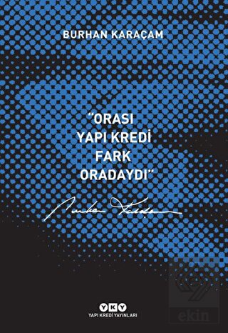 Orası Yapı Kredi, Fark Oradaydı 1987-1999