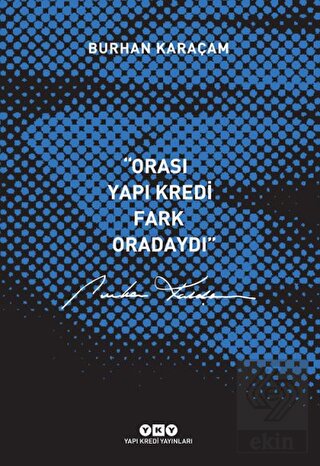 Orası Yapı Kredi, Fark Oradaydı 1987-1999