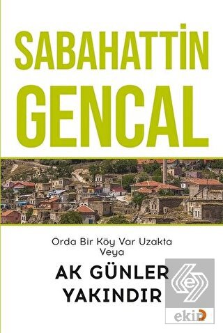 Orda Bir Köy Var Uzakta Veya Ak Günler Yakındır