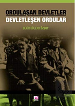 Ordulaşan Devletler Devletleşen Ordular