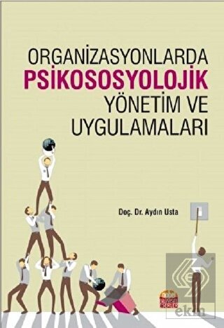 Organizasyonlarda Psikososyolojik Yönetim ve Uygul