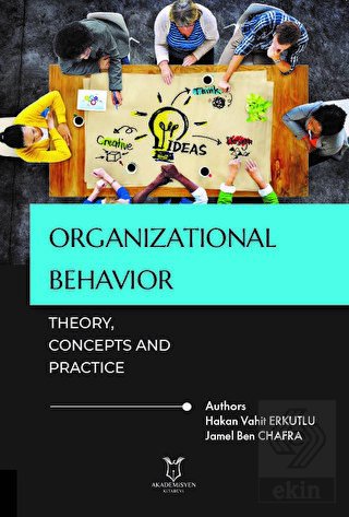 Organizational Behavior: Theory, Concepts and Prac