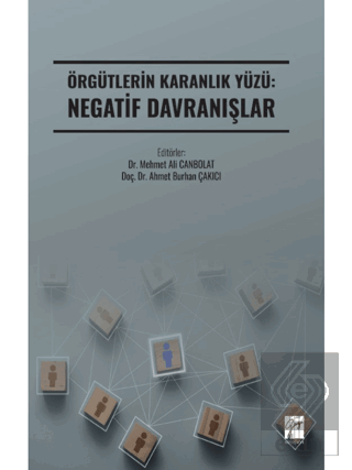 Örgütlerin Karanlık Yüzü: Negatif Davranışlar