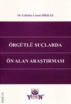 Örgütlü Suçlarda Ön Alan Araştırması Gülsüm Cansu Dikkaş Yetkin Yayıne
