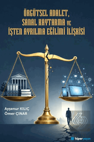 Örgütsel Adalet, Sanal Kaytarma ve İşten Ayrılma Eğilimi İlişkisi