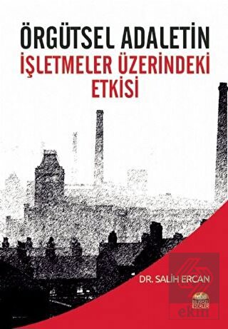 Örgütsel Adaletin İşletmeler Üzerindeki Etkisi