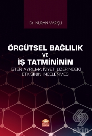 Örgütsel Bağlılık ve İş Tatmininin İşten Ayrılma N