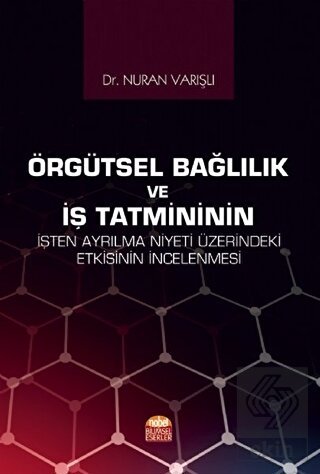 Örgütsel Bağlılık ve İş Tatmininin İşten Ayrılma N