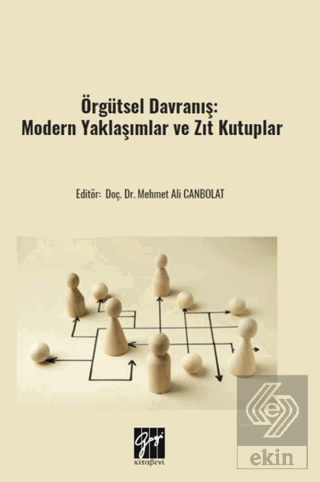 Örgütsel Davranış: Modern Yaklaşımlar ve Zıt Kutuplar