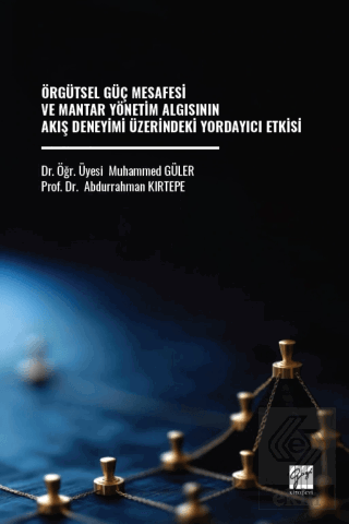 Örgütsel Güç Mesafesi ve Mantar Yönetim Algısının Akış Deneyimi Üzerin