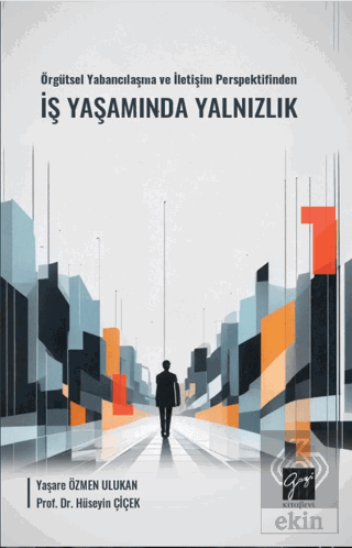 Örgütsel Yabancılaşma ve İletişim Perspektifinden 