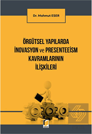 Örgütsel Yapılarda İnovasyon ve Presenteeism Kavra