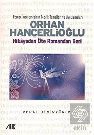 Orhan Hançerlioğlu - Hikayeden Öte Romandan Beri