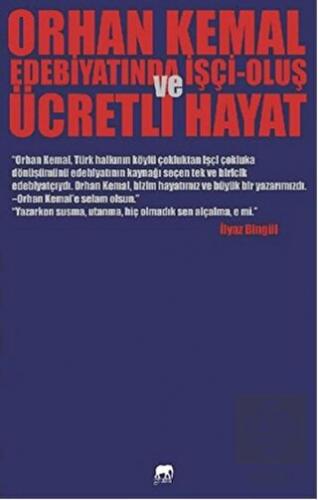 Orhan Kemal Edebiyatında İşçi-Oluş ve Ücretli Haya