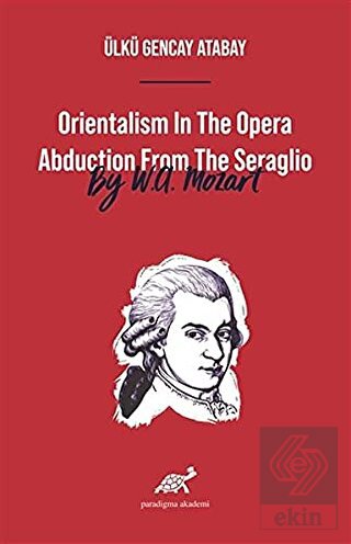 Orientalism In The Opera Abduction From The Seragl