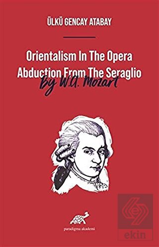 Orientalism In The Opera Abduction From The Seragl