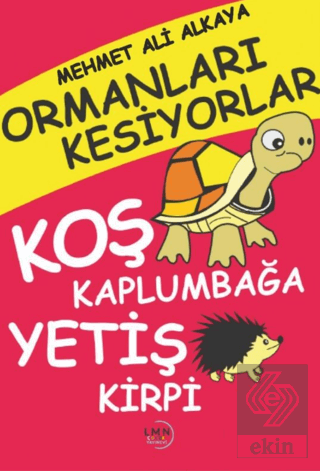 Ormanları Kesiyorlar Koş Kaplumbağa Yetiş Kirpi