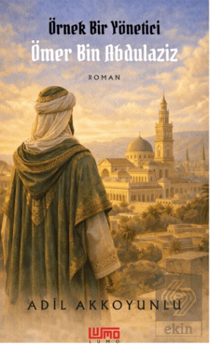 Örnek Bir Yönetici Ömer Bin Abdulaziz