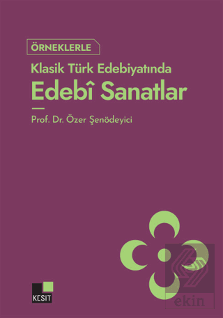 Örneklerle Klasik Türk Edebiyatında Edebi Sanatlar