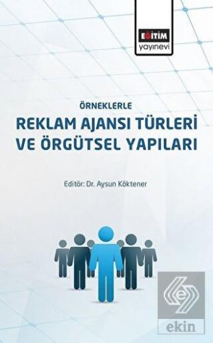 Örneklerle Reklam Ajansı Türleri ve Örgütsel Yapıl