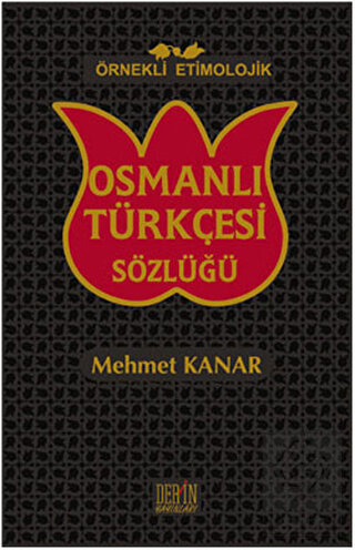 Örnekli Etimolojik Osmanlı Türkçesi Sözlüğü