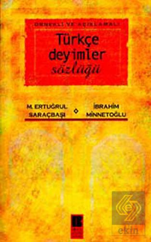 Örnekli ve Açıklamalı Türkçe Deyimler Sözlüğü