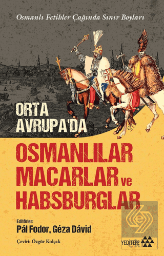 Orta Avrupa'da Osmanlılar Macarlar ve Habsburglar