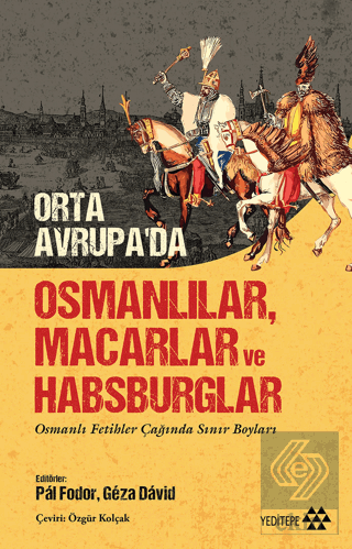 Orta Avrupa'da Osmanlılar Macarlar ve Habsburglar