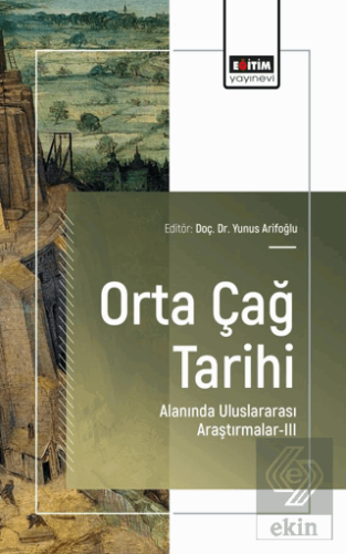 Orta Çağ Tarihi Alanında Uluslararası Araştırmalar - III