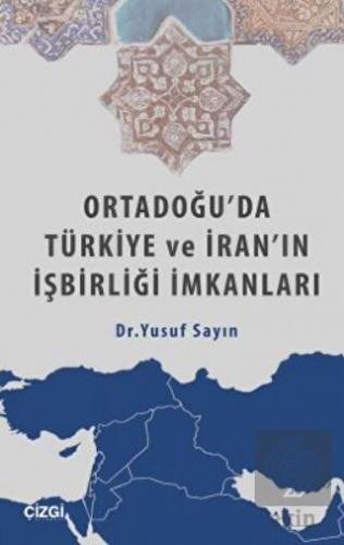Ortadoğu\'da Türkiye ve İran\'ın İşbirliği İmkanları
