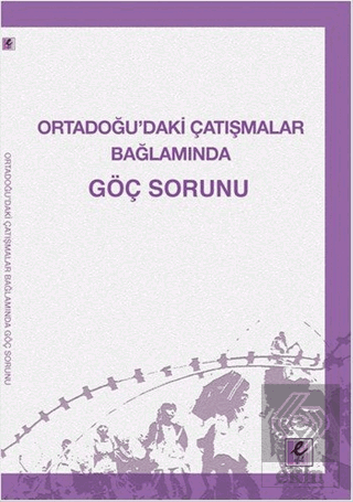 Ortadoğu\'daki Çatışmalar Bağlamında Göç Sorunu