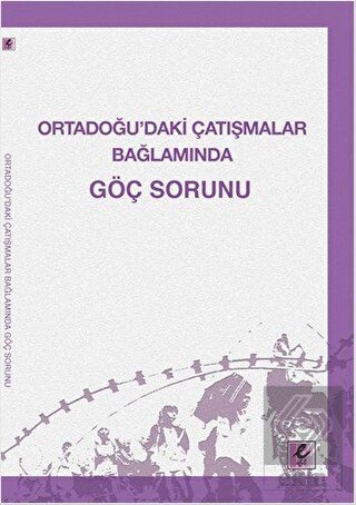 Ortadoğu\'daki Çatışmalar Bağlamında Göç Sorunu