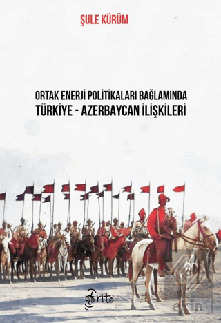 Ortak Enerji Politikaları Bağlamında Türkiye-Azerbaycan İlişkileri