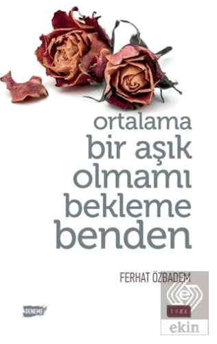 Ortalama Bir Aşık Olmamı Bekleme Benden