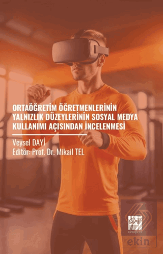 Ortaöğretim Öğretmenlerinin Yalnızlık Düzeylerinin Sosyal Medya Kullanımı Açısından İncelenmesi