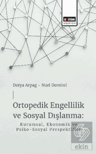 Ortopedik Engellilik ve Sosyal Dışlanma: Kurumsal, Ekonomik ve Psiko-Sosyal Perspektifler