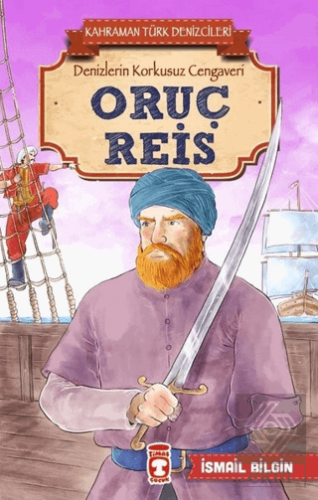 Oruç Reis - Kahraman Türk Denizcileri
