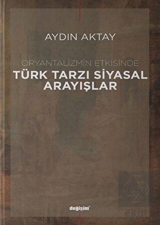 Oryantalizmin Etkisinde Türk Tarzı Siyasal Arayışl
