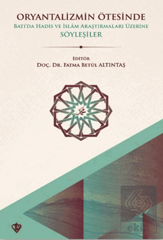 Oryantalizmin Ötesinde Batıda Hadis ve İslâm Araştırmaları Üzerine Söy