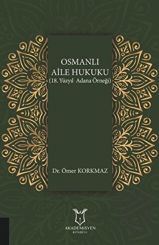 Osmanlı Aile Hukuku (18. Yüzyıl Adana Örneği)