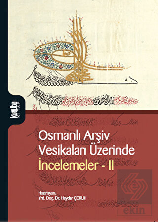 Osmanlı Arşiv Vesikaları Üzerinde İncelemeler 2
