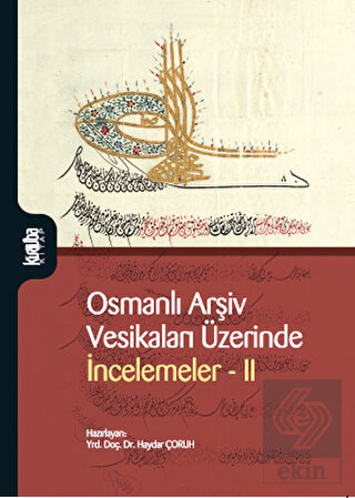 Osmanlı Arşiv Vesikaları Üzerinde İncelemeler 2