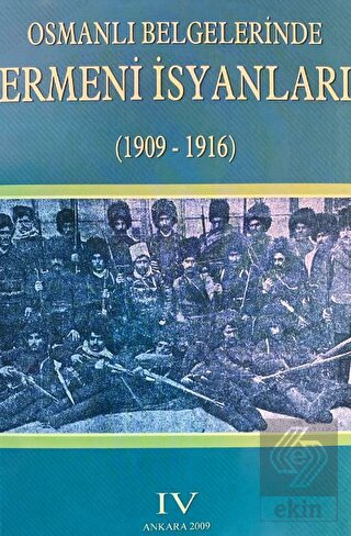 Osmanlı Belgelerinde Ermeni İsyanları 4 (1909-1916